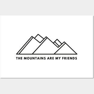 The Mountains are My Friends Posters and Art